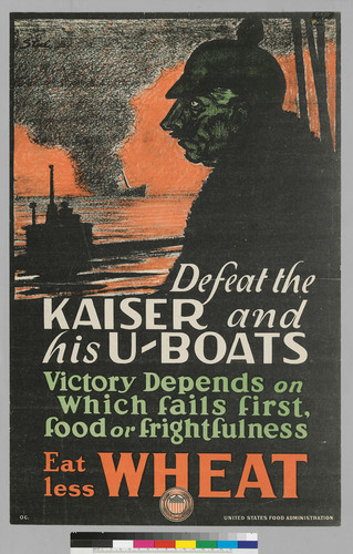 Defeat the Kaiser and his U-boats: Victory depends on which fail first, food or frightfulness: Eat less wheat