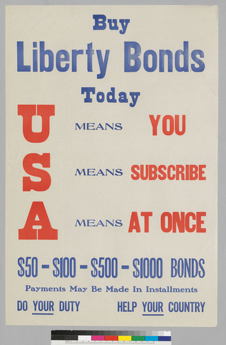 Buy Liberty Bonds Today, U means you: S means subscribe: A means At once: $50-$100-$500-$1000 Bonds: payments may be made in installments: Do your Duty: Help Your Country