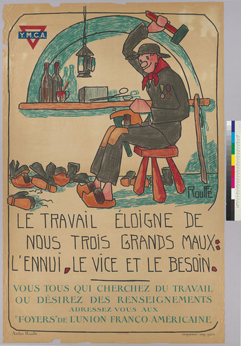 Le Travail eloigne de nous trois grands maux: L'Ennui, Le Vice et Le Besoin: vous tous qui cherchez du travail oudésirez des renseignements: Adressez-vous aux "Foyers" de L'Union Franco-Américaine; YMCA