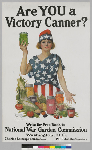 Are you a Victory Canner? Write for free book to National War Garden Commission, Washington, D.C.: Charles Lathrop Pack, president: P.S. Ridsdale, secretary