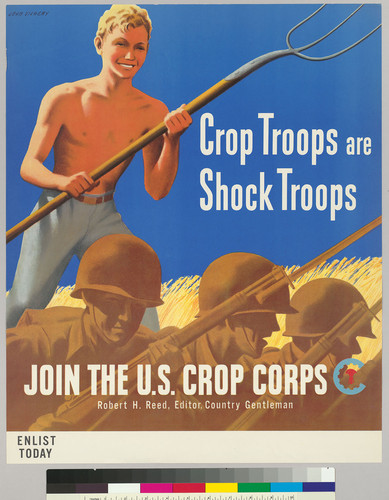 Crop troops are shack troops: Join the U.S. Crop Corps: Robert H. Reed, Editor, Country Gentleman: Enlist Today