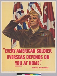 "Every American Soldier overseas depends on You at home" General Eisenhower