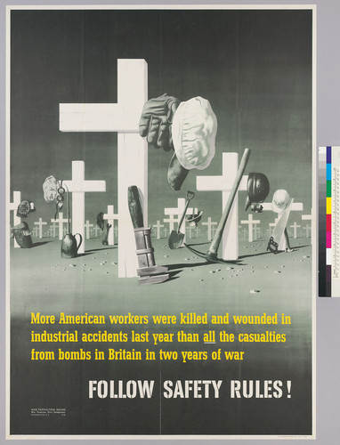 More American Workers were killed and wounded in industrial accidents last year than all the casualties from bombs in Britain in two years of war: Follow Safety Rules!