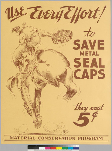 A) on recto: Use Every Effort! To save metal seal caps: they cost 5¢: Material Conservation Program: b) on verso: the exact copy as on recto