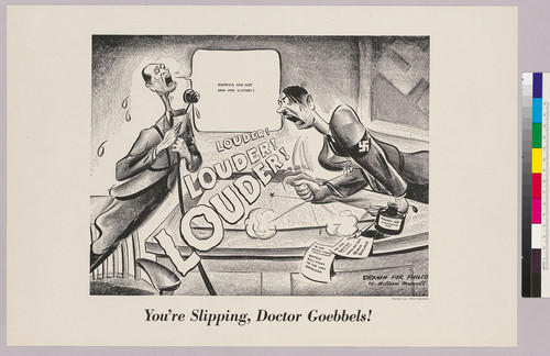 "You're slipping, Doctor Goebbels!"