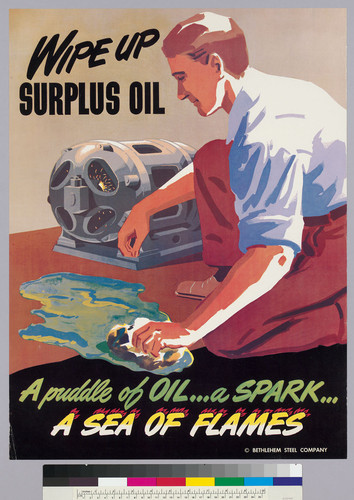 Wipe up surplus oil: a puddle of oil...a spark...a sea of flames: Bethlehem Steel Company