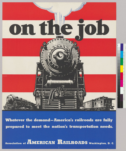On the job: whatever the demand--America's railroads are fully prepared to meet the Nation's transportation needs: Assocation of American Railroads, Washington, D.C