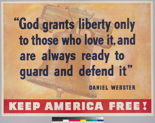 "God grants liberty only to those who love it , and are always ready to guard and defend it " Daniel Webster: Keep America Free!