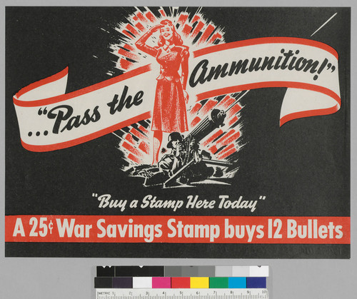 "...Pass the ammunition!": "Buy a stamp here today": A25¢ war savings stamp buys 12 bullets