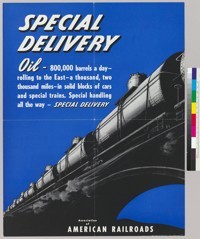 Special delivery oil 800,000 barrels a day-rolling to the east-a thousand, two thousand miles-in solid blocks of cars and special trains. Special handling all the way--special delivery: Association of American Railroads