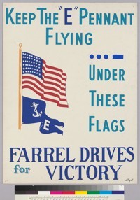Keep the "E" Pennant Flying...-under these flags: Farrel Drives For Victory