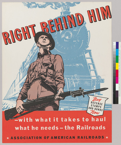 Right behind him--with what it takes to haul what he needs--the Railroads: Buy Defense Stamps and Bonds Now: Assocaition of American Railroads