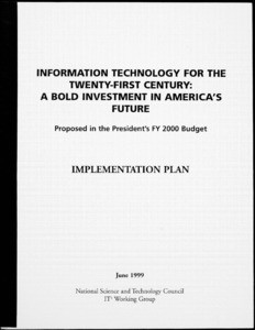 Information Technology for the Twenty-First Century: A Bold Investment in America's Future, Proposed in the President's FY 2000 Budget, Implementation Plan, June 1999