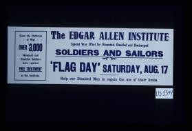 The Edgar Allen Institute. Special war effort for wounded, disabled and discharged soldiers and sailors. "Flag Day"