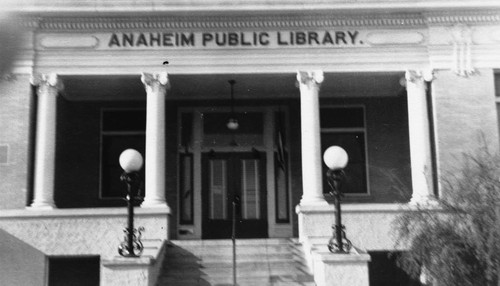 Anaheim Public Library, Carnegie Building, Exterior View, Main Entrance. [graphic]