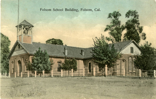 Folsom School Building, Folsom, Cal