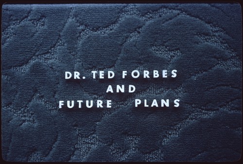 "Dr. Ted Forbes and Future Plans" [title slide]