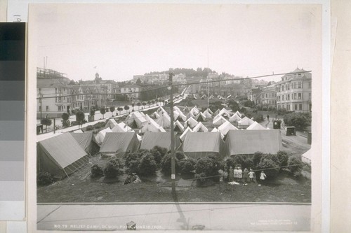 Relief camp, DuBois Park, June 10, 1906. [Photograph by Turrill & Miller, The California Promotion Committee.]