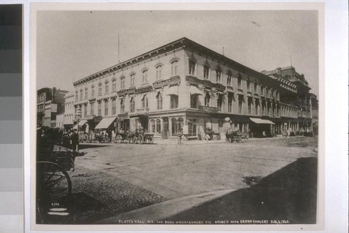 Platt's Hall, northeast corner Bush and Montgomery Sts. (opened 6 August 1860, now site of Mills Building)