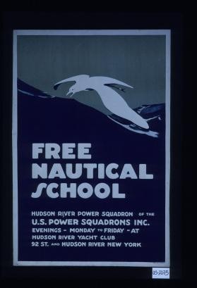Free nautical school. Hudson River Power Squadron. U.S. Power Squadrons Inc. Evenings - Monday to Friday - at Hudson River Yacht Club. 92 St. and Hudson River, New York