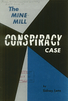 The Mine-Mill Conspiracy Case, by Sidney Lens. Mine-Mill Defense Committee, Denver, Colorado