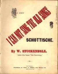 I can not sing the old songs : schottische / by W. Stuckenholz