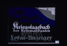 Kriegstagebuch des Kommandanten erscheint jetzt im Berliner Lokal-Anzeiger