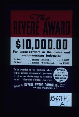 The Revere Award ... for wage-earners in the metal and metal-working industries. ... To be awarded to the workmen whose original devices, improvements, processes or ideas contribute most to speeding up our Industrial Defense Program