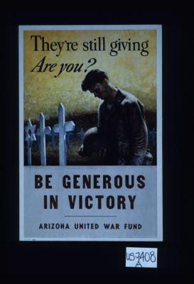 They're still giving, are you? Be generous in victory. Arizona United War Fund