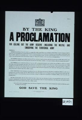 By the King, a proclamation, for calling out the Army Reserve (including the militia) and embodying the Territorial Army ... God save the King