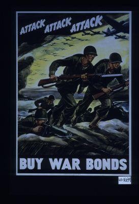 Attack attack attack. Buy war bonds