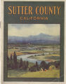 Sutter County, California : A Synopsis of the Opportunities that Await the Prospective Settler