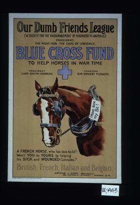 Our Dumb Friends League ... Blue Cross Fund to help horses in war time ... British, French, Italian and Belgian