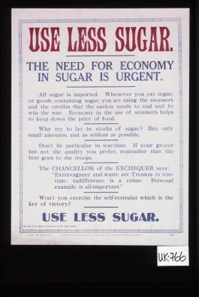 Use less sugar. The need for economy in sugar is urgent