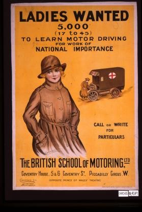 Ladies wanted 5,000 (17-45) to learn motor driving for work of national importance. The British School of Motoring, Ltd