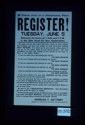 Register! Tuesday, June 5 ... All males who on the above date have arrived at their twenty-first birthday ... Charles F. Gettemy, Director of the Military Enrolment for Massachusetts