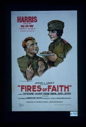 Jesse L. Lasky presents "Fires of Faith" with ... showing ... authentic scenes of Salvation Army activities