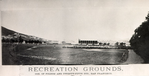 Recreation Grounds, Cor. of Folsom and Twenty-Fifth Sts. San Francisco
