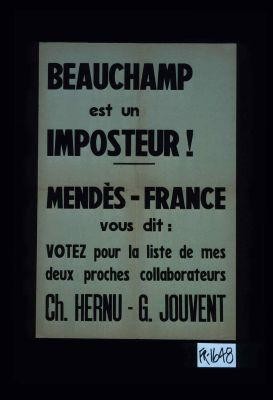 Beauchamp est un imposteur! Mendes-France vous dit: votez pour la liste de mes deux proches collaborateur Ch. Hernu - G. Jouvent
