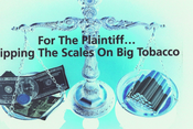 For the Plaintiff…Tipping the Scales on Big Tobacco