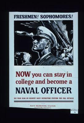Freshmen! Sophomores! Now you can stay in college and become a Naval Officer. See your dean or nearest Navy Recruiting Station for full details