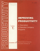 Improving Productivity: A Description of Selected Company Programs. National Center for Productivity and Quality of Working Life, December 1975. Series 1