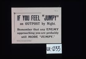 If you feel "jumpy" on outpost by night, remember that any enemy approaching you are probably still more "jumpy"
