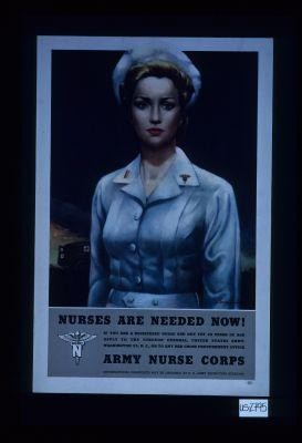 Nurses are needed now. If you are a registered nurse and not yet 45 years of age, apply to the Surgeon General ... Army Nurse Corps. Informational pamphlets may be obtained at U.S. Army recruiting stations