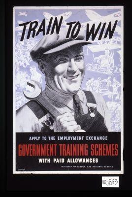 Train to win. Apply to the Employment Exchange. Government Training Schemes with paid allowances