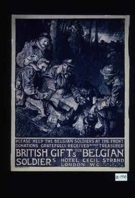 Please help the Belgian soldiers at the front. Donations gratefully received by Hon. Treasurer. British Gifts for Belgian Soldiers