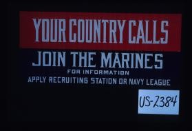 Your country calls. Join the marines. For information apply recruiting station or Navy League