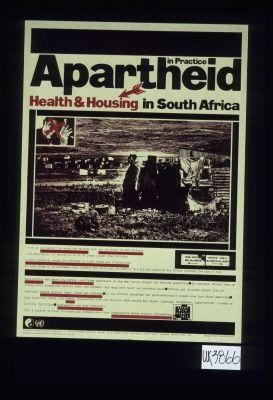 Apartheid in practice. Health and housing in South Africa. There is one doctor for every 400 whites - and one for every 44,000 Africans. ... In some areas it is estimated that between one third and one half of all African children die before reaching the age of five. ... African and Coloured people live in temporary shacks lacking light, water and drainage ... Huge domitory towns like Soweto (population over one million) ... compulsorily moved without compensation