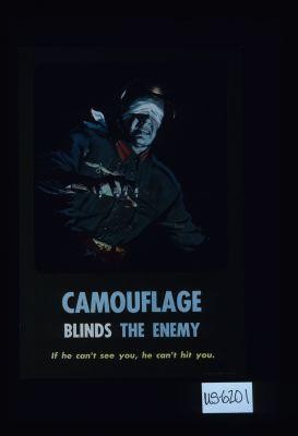 Camouflage blinds the enemy. If he can't see you, he can't hit you