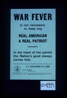 War fever is not necessary to keep any real American a real patriot. In the heart of the patriot the Nation's good always comes first